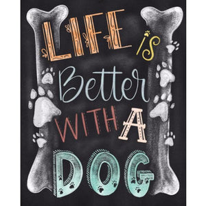 Life is better with a dog - Full Drill Diamond Painting