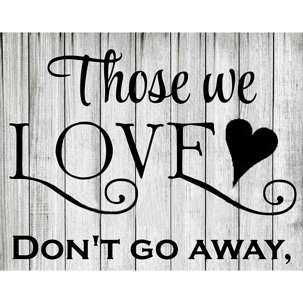 Those we love, don't go away - Full Drill Diamond Painting