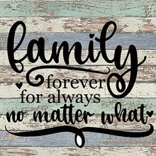 Load image into Gallery viewer, Family forever for always not matter what - Full Drill Diamond Painting
