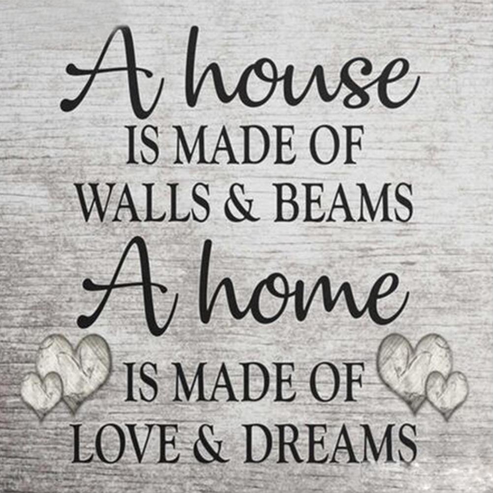 A house is made of walls and beams, a home is made of love and dreams - Full Drill Diamond Painting